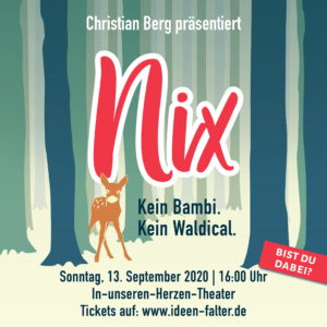 NIX – Kein Bambi, Kein Waldical @ In-unseren-Herzen-Theater